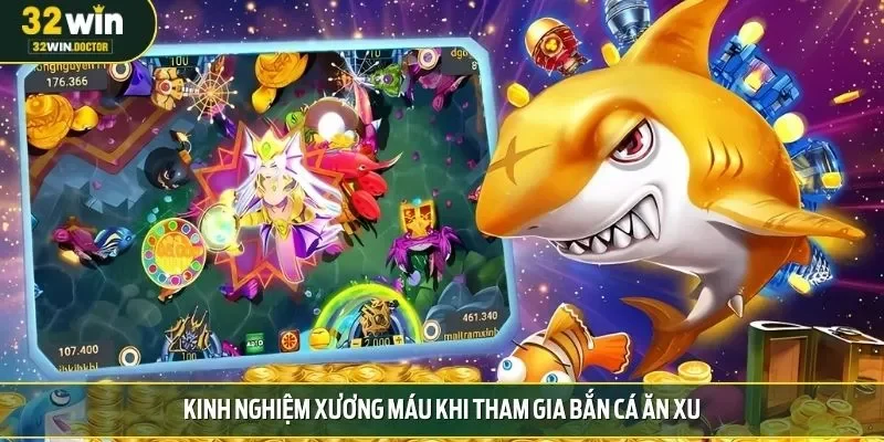 Kinh nghiệm xương máu khi tham gia bắn cá ăn xu